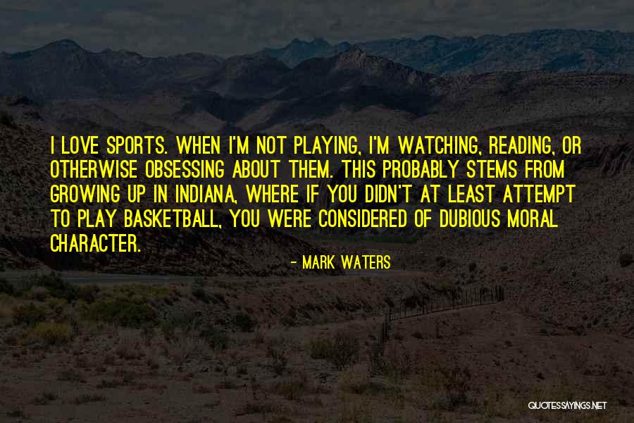 Watching Basketball Quotes By Mark Waters Watching Basketball Quotes By Mark Waters