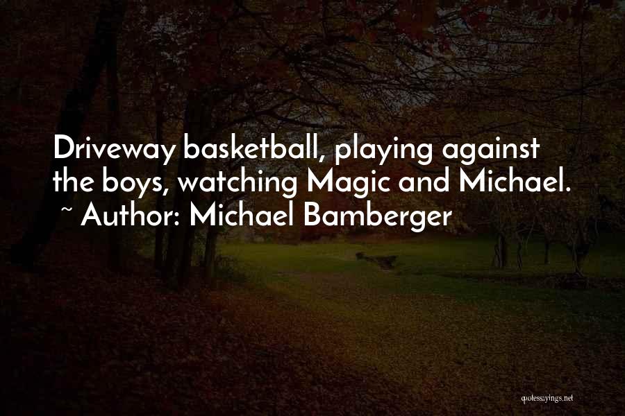 Watching Basketball Quotes By Michael Bamberger