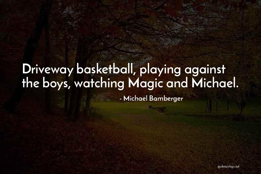 Watching Basketball Quotes By Michael Bamberger