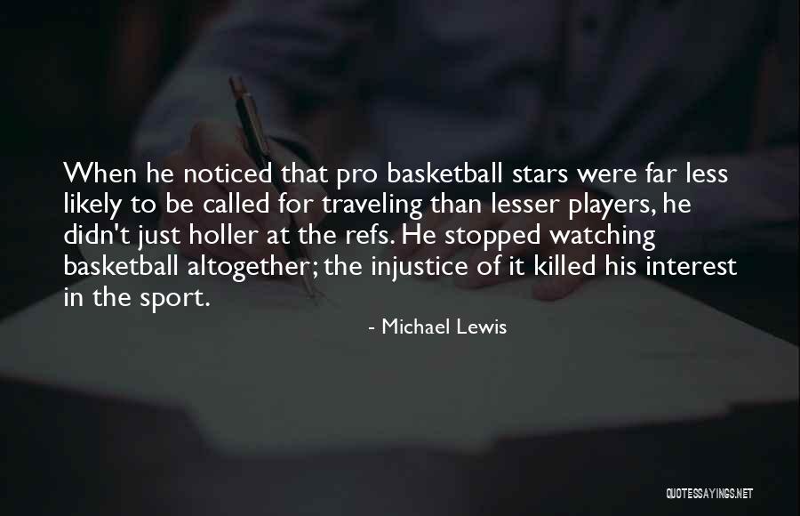 Watching Basketball Quotes By Michael Lewis