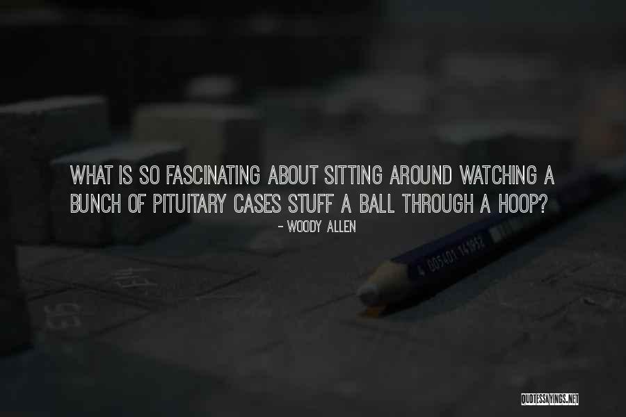 Watching Basketball Quotes By Woody Allen Watching Basketball Quotes By Woody Allen