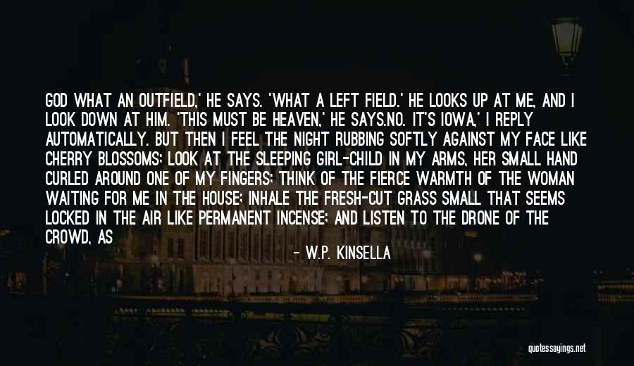 Watching Down From Heaven Quotes By W.P. Kinsella Watching Down From Heaven Quotes By W.P. Kinsella