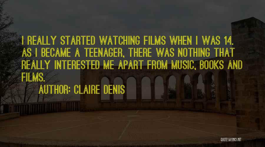 Watching Films Quotes By Claire Denis