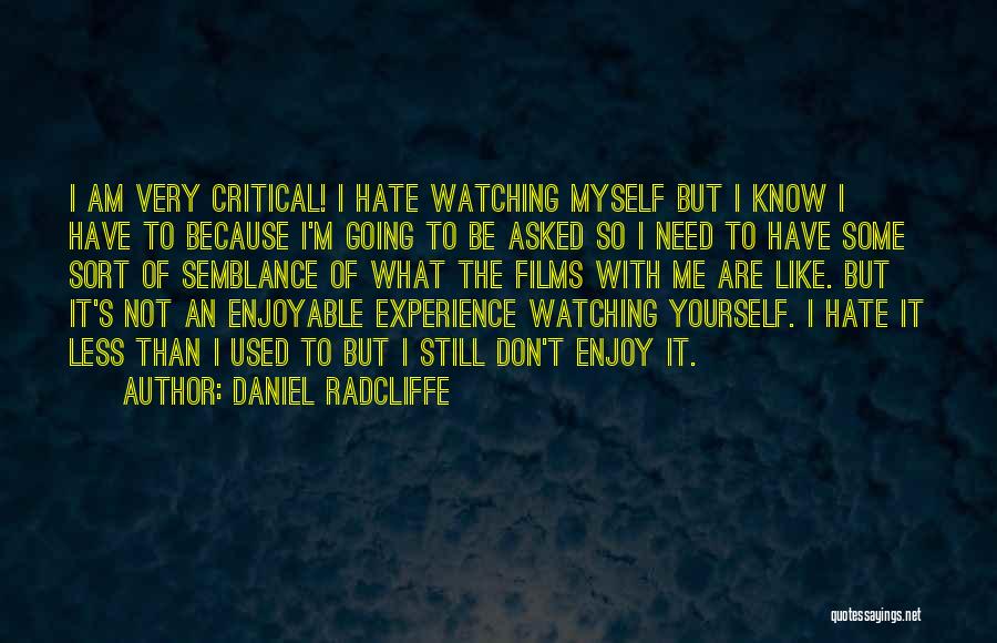 Watching Films Quotes By Daniel Radcliffe