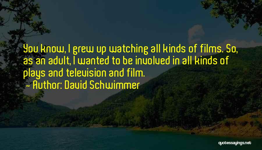 Watching Films Quotes By David Schwimmer