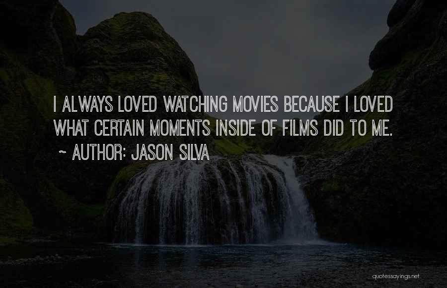 Watching Films Quotes By Jason Silva