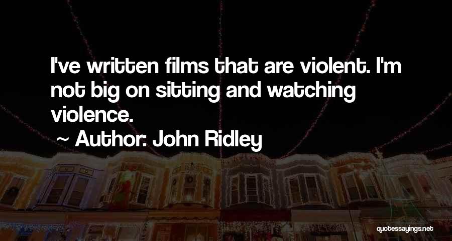 Watching Films Quotes By John Ridley