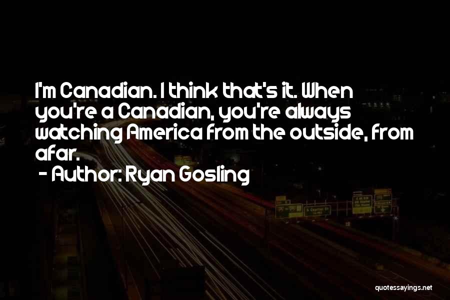 Watching From Afar Quotes By Ryan Gosling