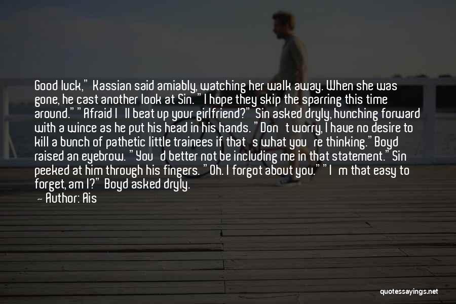 Watching Her Walk Away Quotes By Ais Watching Her Walk Away Quotes By Ais