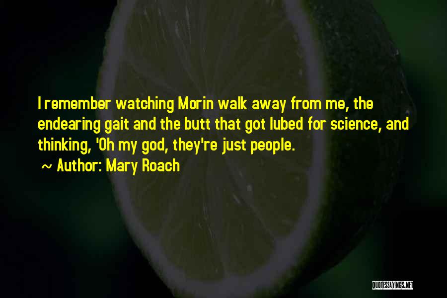 Watching Her Walk Away Quotes By Mary Roach