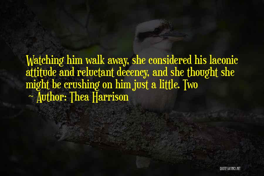 Watching Her Walk Away Quotes By Thea Harrison Watching Her Walk Away Quotes By Thea Harrison