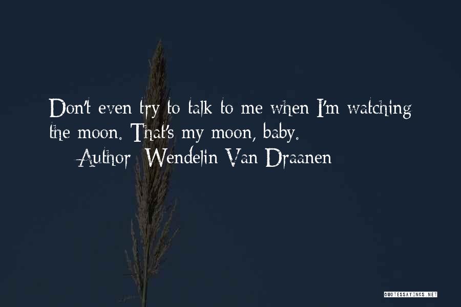 Watching Moon Quotes By Wendelin Van Draanen