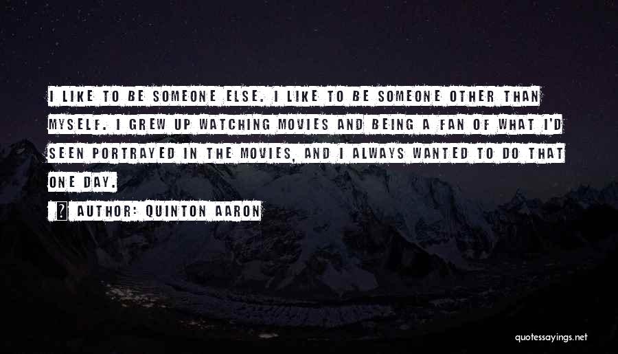 Watching Movies All Day Quotes By Quinton Aaron