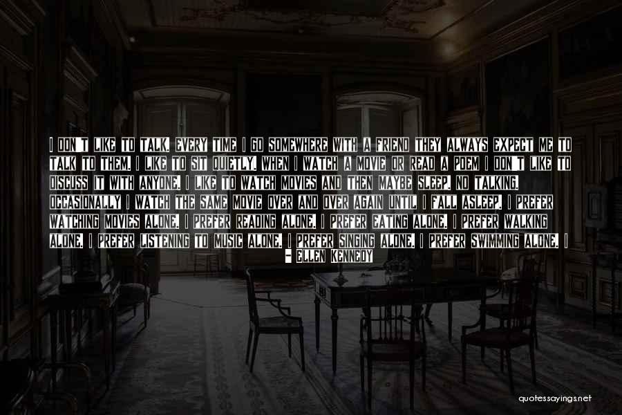 Watching Movies Alone Quotes By Ellen Kennedy Watching Movies Alone Quotes By Ellen Kennedy