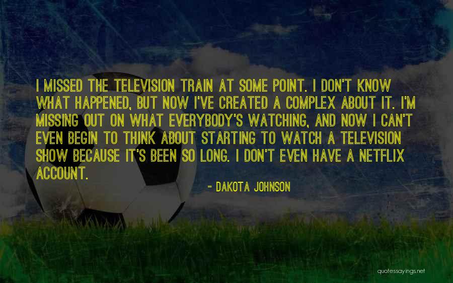 Watching Netflix Quotes By Dakota Johnson Watching Netflix Quotes By Dakota Johnson