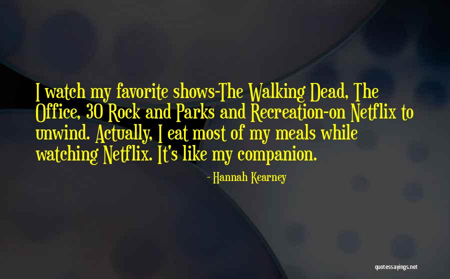 Watching Netflix Quotes By Hannah Kearney Watching Netflix Quotes By Hannah Kearney