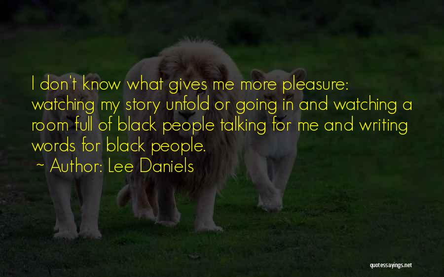 Watching Our Words Quotes By Lee Daniels