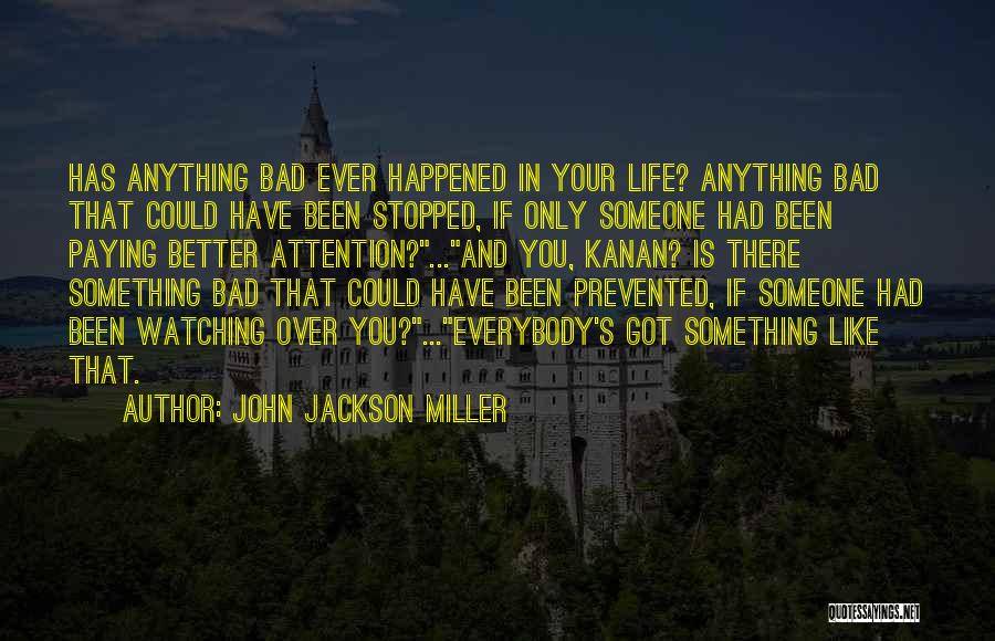 Watching Over Someone Quotes By John Jackson Miller