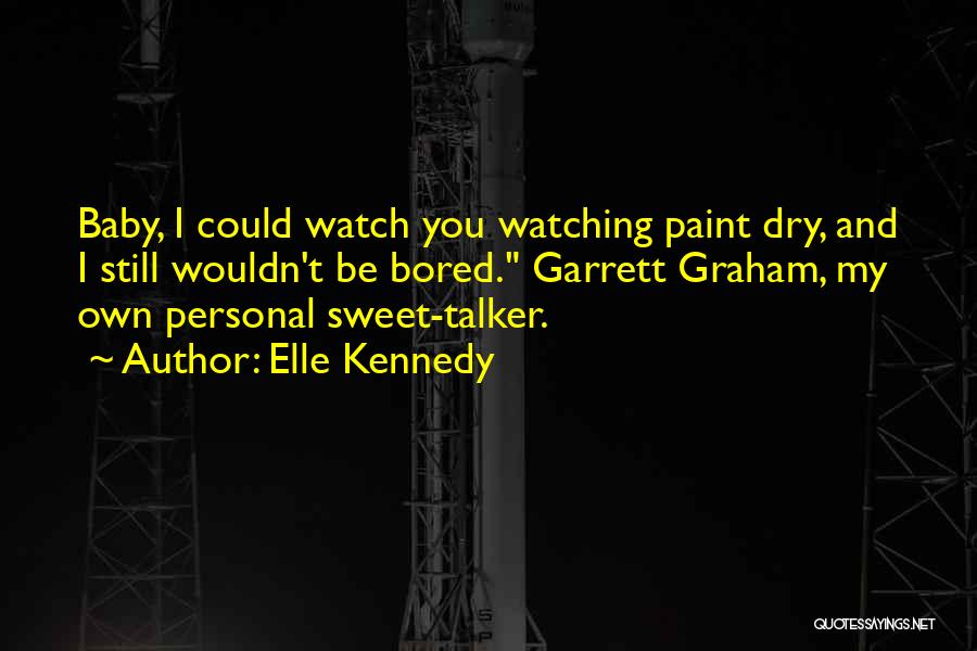 Watching Paint Dry Quotes By Elle Kennedy