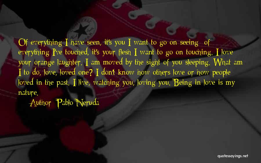 Watching People Sleep Quotes By Pablo Neruda