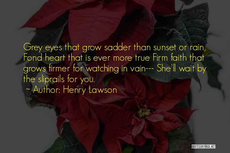 Watching Rain Quotes By Henry Lawson