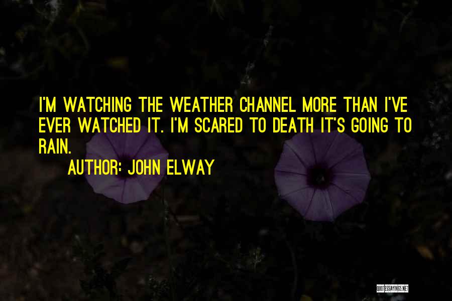 Watching Rain Quotes By John Elway