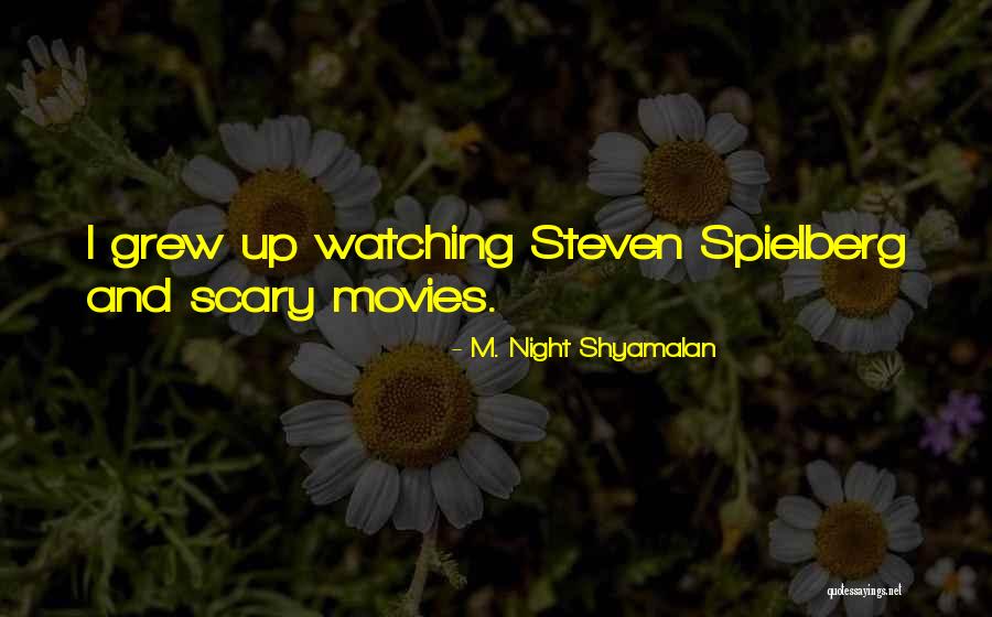 Watching Scary Movies Quotes By M. Night Shyamalan