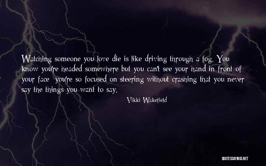 Watching Someone Die Quotes By Vikki Wakefield