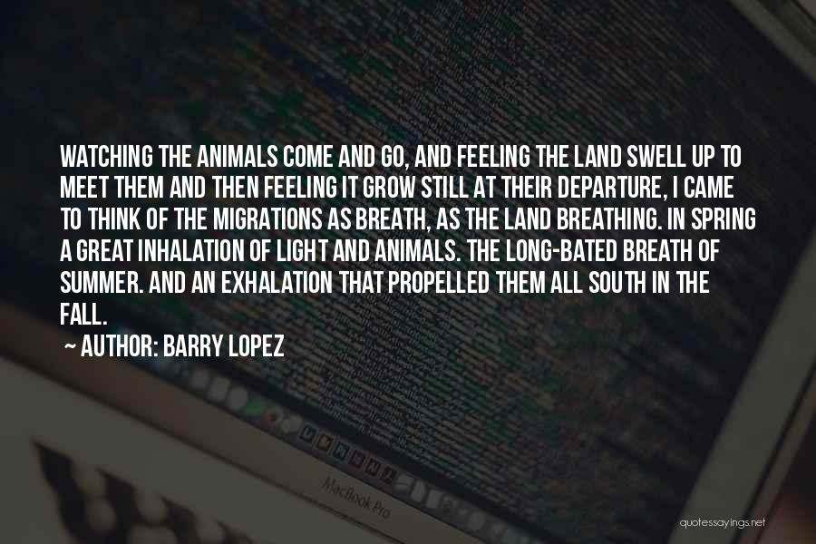 Watching Someone Grow Quotes By Barry Lopez
