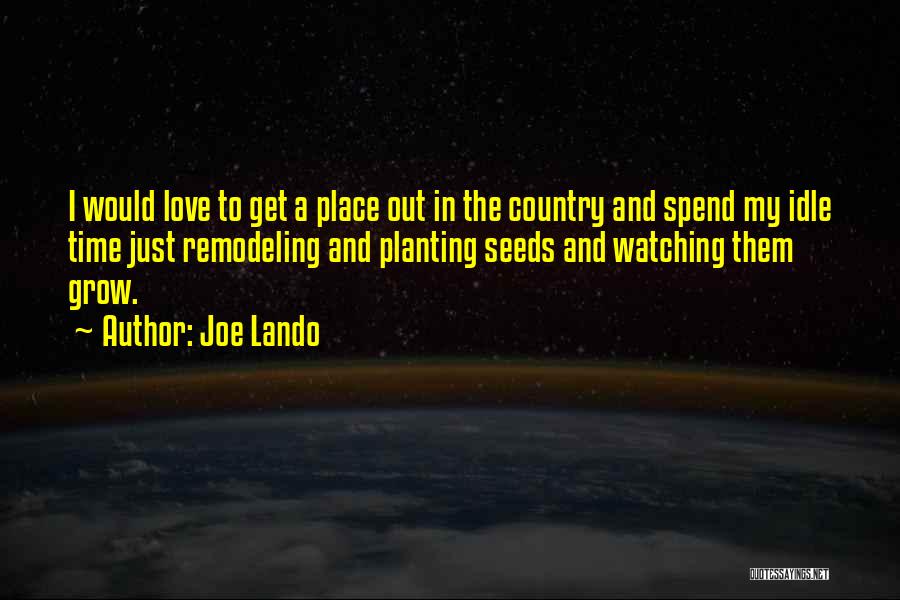 Watching Someone Grow Quotes By Joe Lando