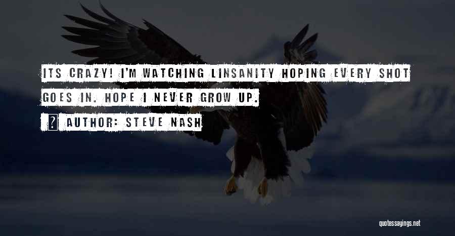 Watching Someone Grow Quotes By Steve Nash