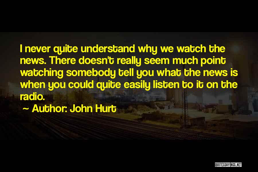 Watching Someone Hurt Quotes By John Hurt