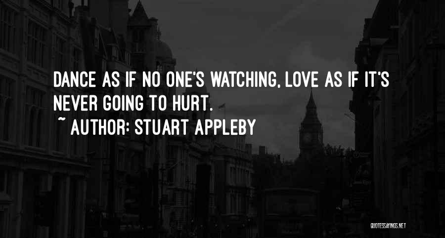Watching Someone Hurt Quotes By Stuart Appleby