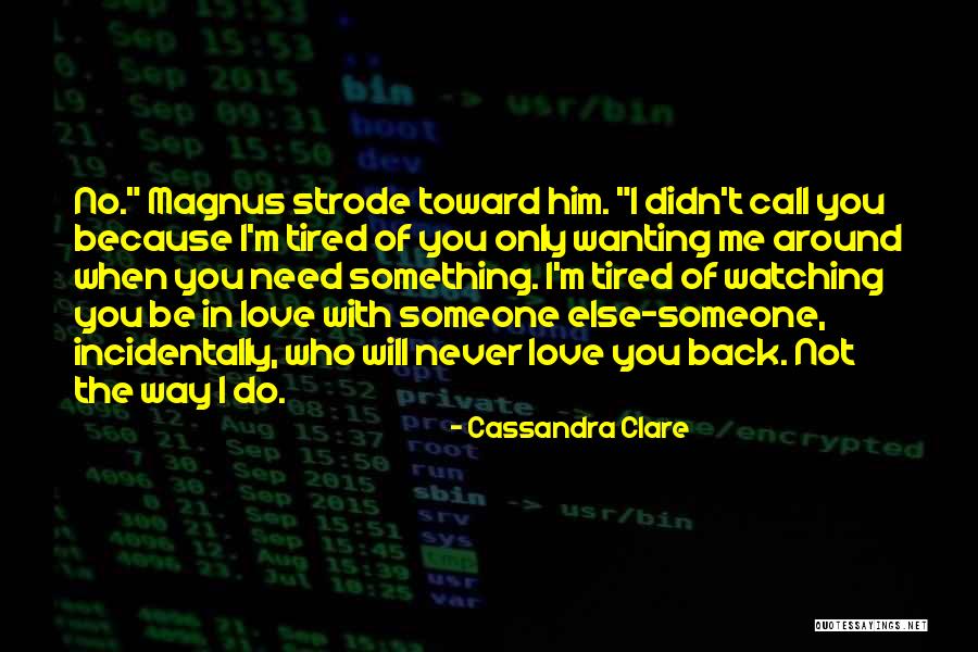 Watching Someone Love Someone Else Quotes By Cassandra Clare Watching Someone Love Someone Else Quotes By Cassandra Clare