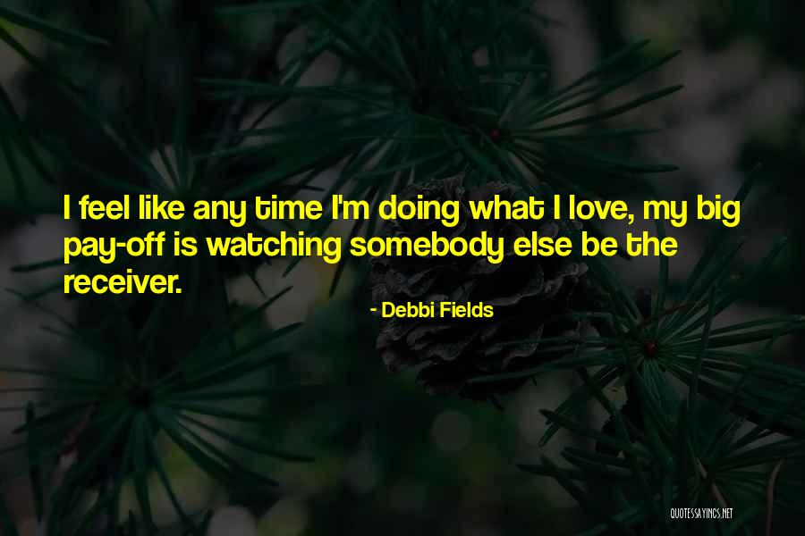 Watching Someone Love Someone Else Quotes By Debbi Fields Watching Someone Love Someone Else Quotes By Debbi Fields