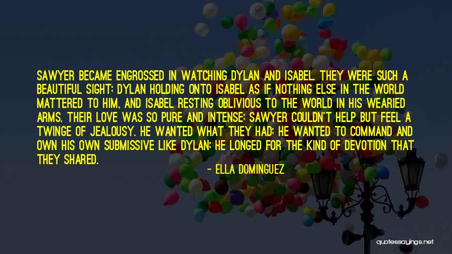 Watching Someone Love Someone Else Quotes By Ella Dominguez Watching Someone Love Someone Else Quotes By Ella Dominguez