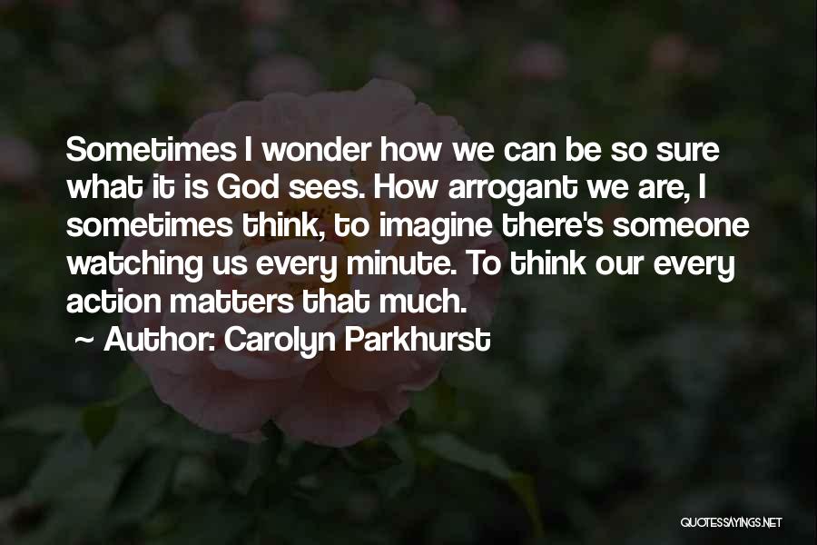 Watching Someone Quotes By Carolyn Parkhurst