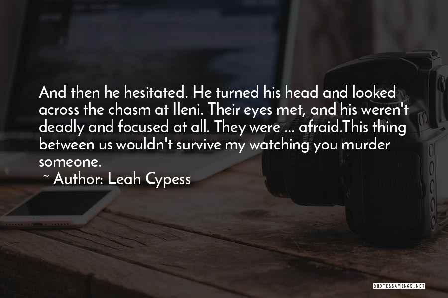 Watching Someone Quotes By Leah Cypess