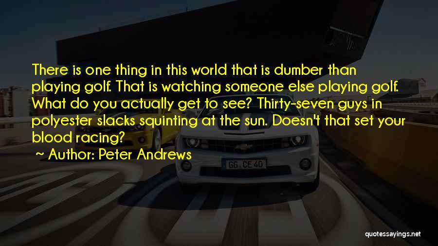 Watching Someone Quotes By Peter Andrews