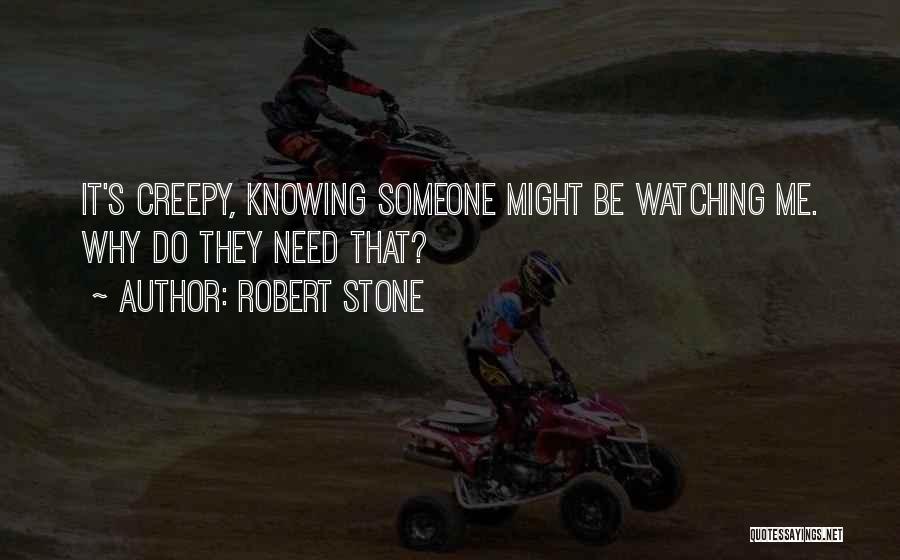 Watching Someone Quotes By Robert Stone