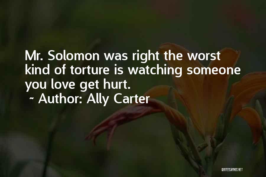Watching Someone You Love Hurt Quotes By Ally Carter