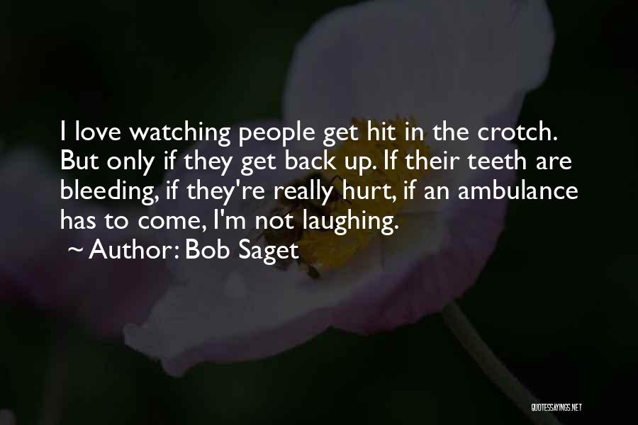 Watching Someone You Love Hurt Quotes By Bob Saget