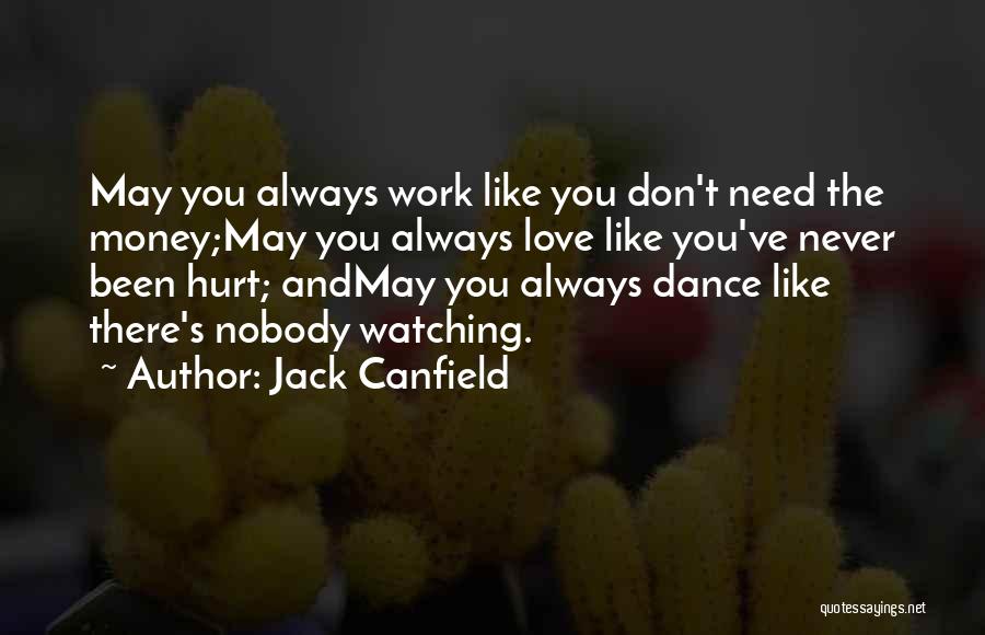 Watching Someone You Love Hurt Quotes By Jack Canfield