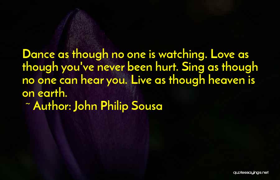 Watching Someone You Love Hurt Quotes By John Philip Sousa