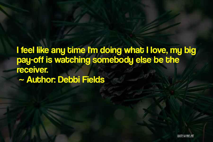 Watching Someone You Love Love Someone Else Quotes By Debbi Fields