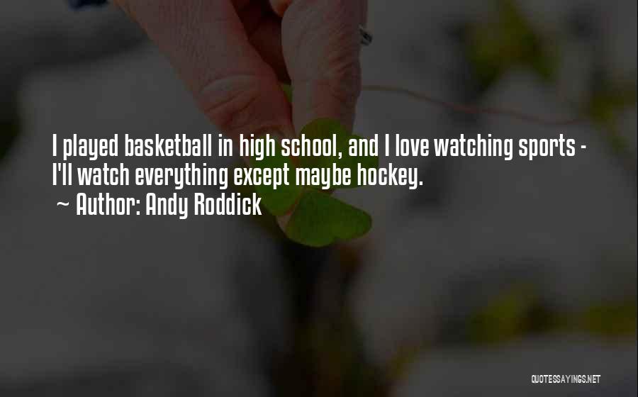 Watching Sports Quotes By Andy Roddick