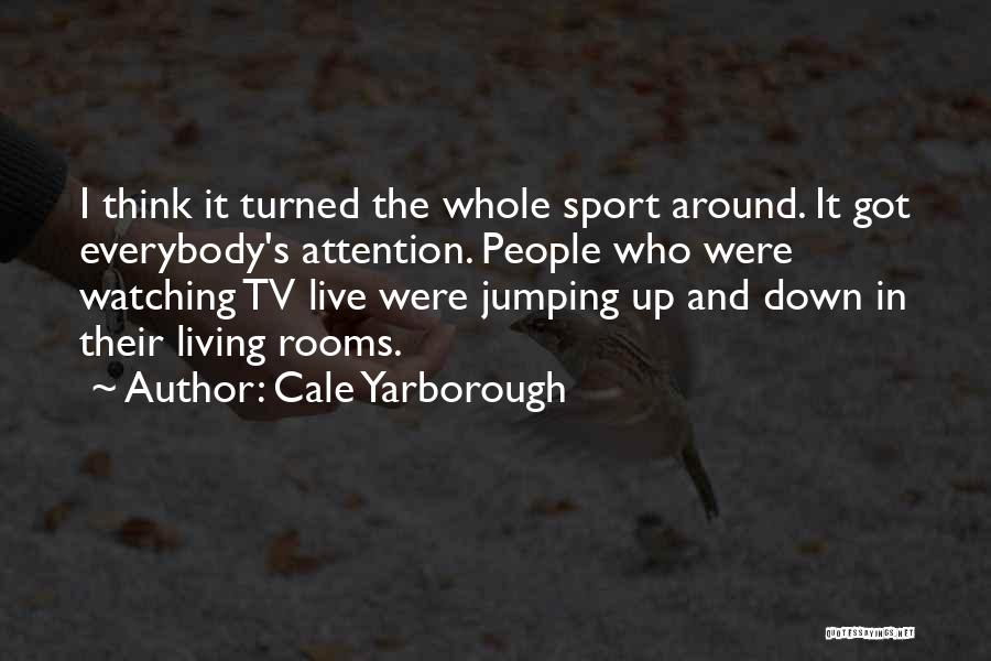 Watching Sports Quotes By Cale Yarborough