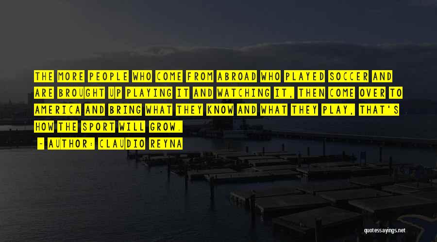 Watching Sports Quotes By Claudio Reyna