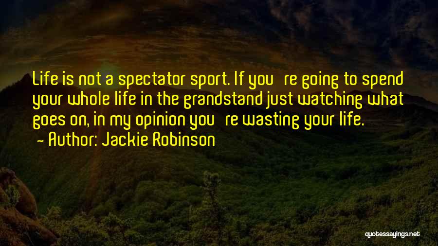 Watching Sports Quotes By Jackie Robinson