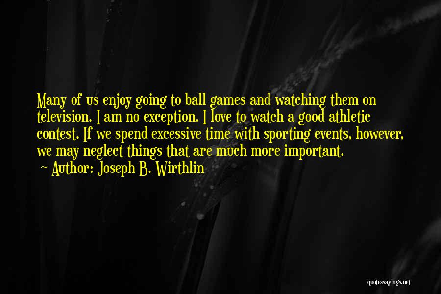 Watching Sports Quotes By Joseph B. Wirthlin